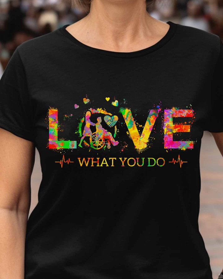 Caregiver Love What You do-T-Shirt -#F130523YOUDO7FCAREZ4
