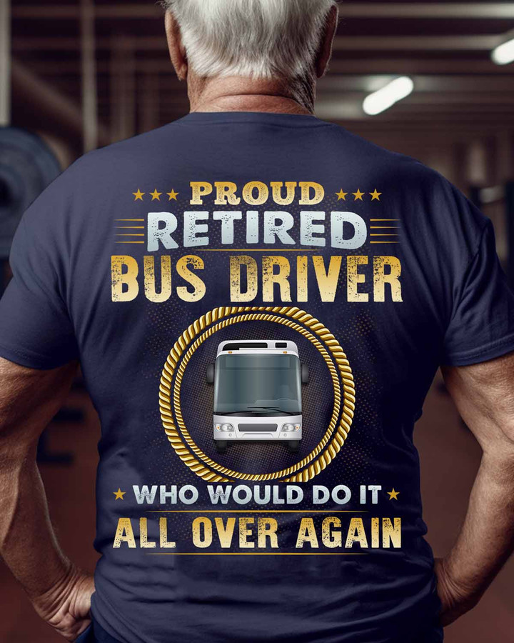 Retired Bus Driver-T-Shirt -#F160523OVAGAIN1BBUDRZ4