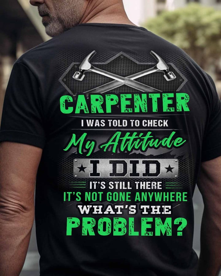Carpenter I was told to check my attitude-T-Shirt -#M160523GONE1BCARPZ6