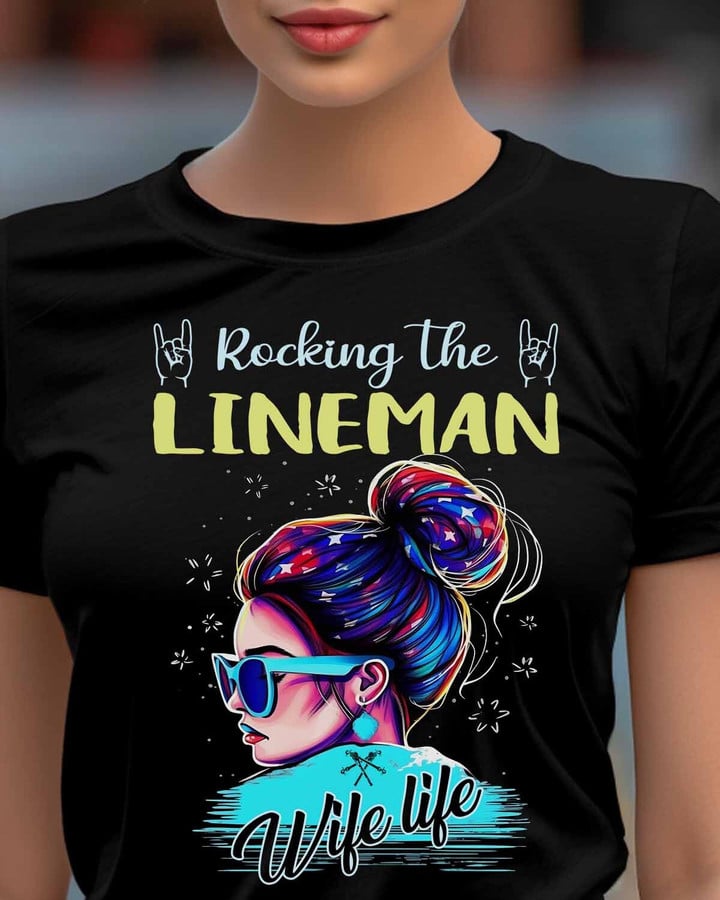 Rocking the Lineman wife life-T-Shirt -#M160523WIFLIF7FLINEZ6