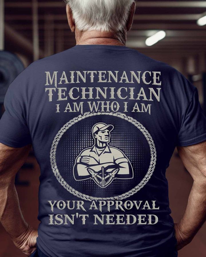 Maintenance Technician I am who I am-T-Shirt -#M170523APPROVAL1BMATEZ6