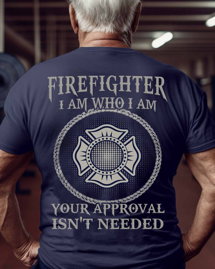 Firefighter I am who I am-T-Shirt -#M190523APPROVAL1BFIREZ6
