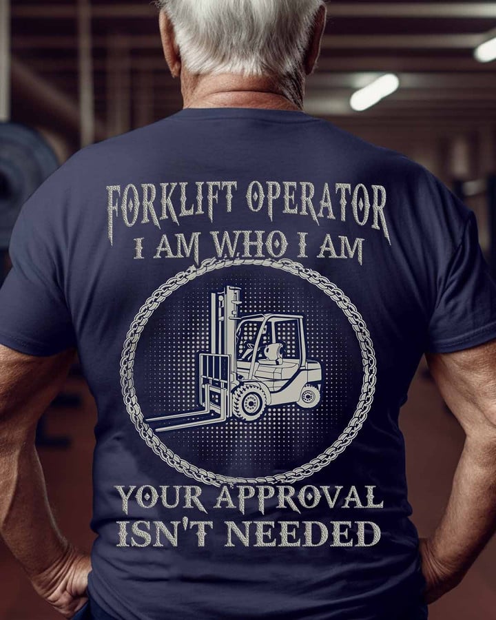 Forklift Operator I am who I am-T-Shirt -#M190523APPROVAL1BFOOPZ6