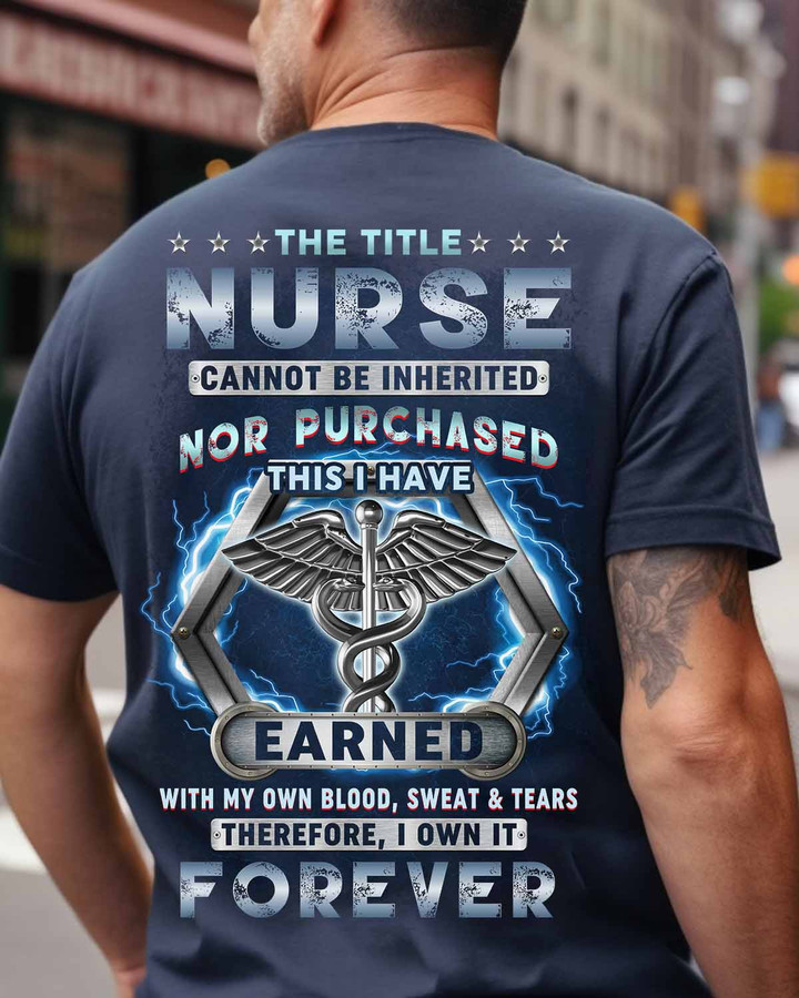 The Title Nurse Cannot be Inherited nor Purchased-T-Shirt -#F190523IOWN1BNURSZ8