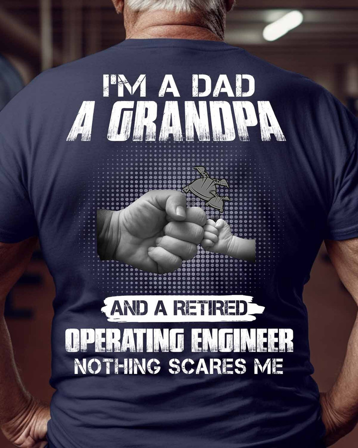 Operating Engineer T-Shirt - Dad, Grandpa, Retired - Humorous Quote