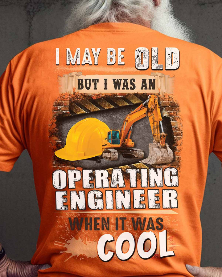 I may be old but I was an Operating Engineer when it was cool-T-Shirt -#M050723WASCO3BOPENZ8