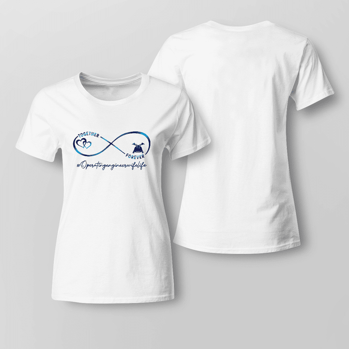 White t-shirt with blue infinity symbol and quote TOGETHER FOREVER #Operating engineerwife life, perfect for Operating Engineer's wives.