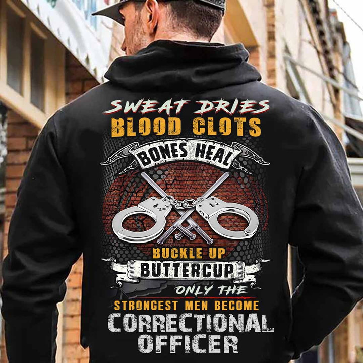 Correctional Officer Hoodie - Sweat Dries, Blood Clots, Bones Heal, Buckle Up Buttercup Quote
