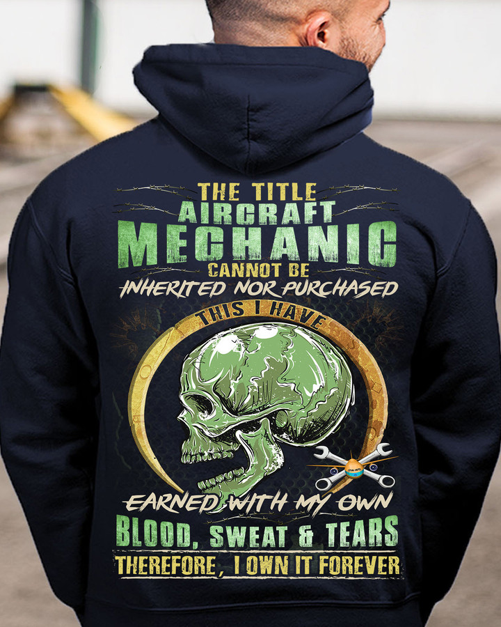 The Title Aircraft Mechanic cannot be inherited Nor Purchased-Hoodie -#M061023IOWN11BAIMEZ6