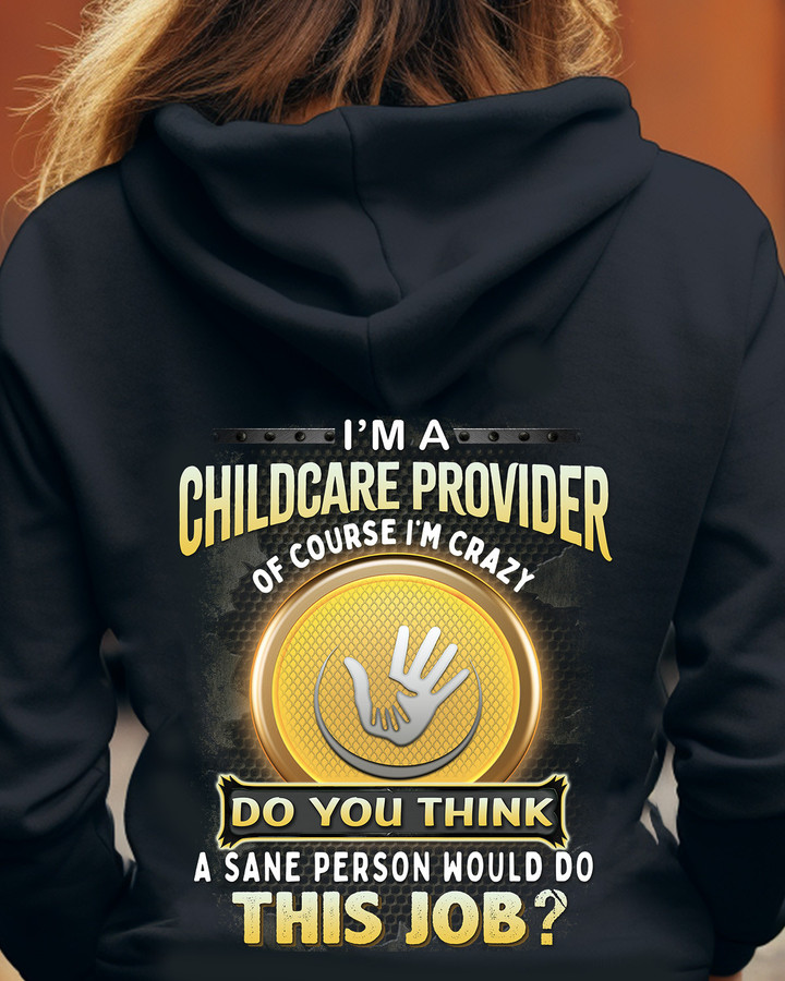 I'm a Childcare Provider of course I'm Crazy-Hoodie -#F111023DOTHI19BCHPRZ8