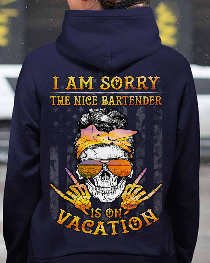 Funny Bartender Hoodie| I AM SORRY THE NICE BARTENDER IS ON VACATION #220922ONVAC4BBARTZ4