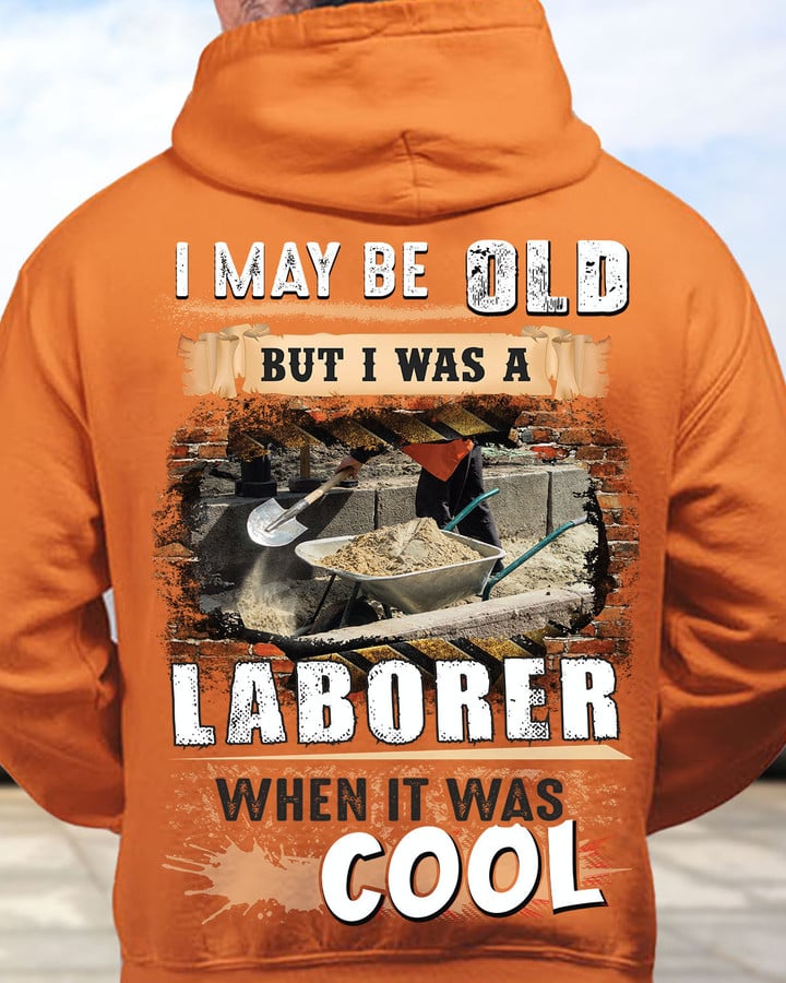 I may be Old But I was a Laborer When it was Cool-Hoodie-#M161123WASCO3BLABOZ6