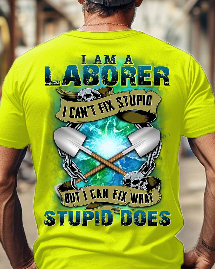 I am a Laborer I can Fix What Stupid Does-T-shirt-#M060124DOEST24BLABOZ6