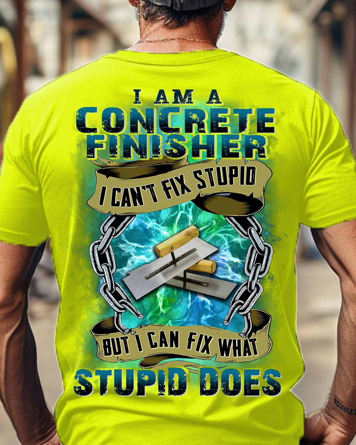 I am a Concrete Finisher I can Fix What Stupid Does-T-shirt-#M060124DOEST24BCOFIZ6