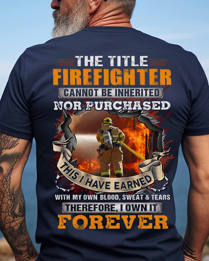The Title Firefighter cannot be inherited nor Purchased-T-shirt-#F130124IOWN10BFIREZ4