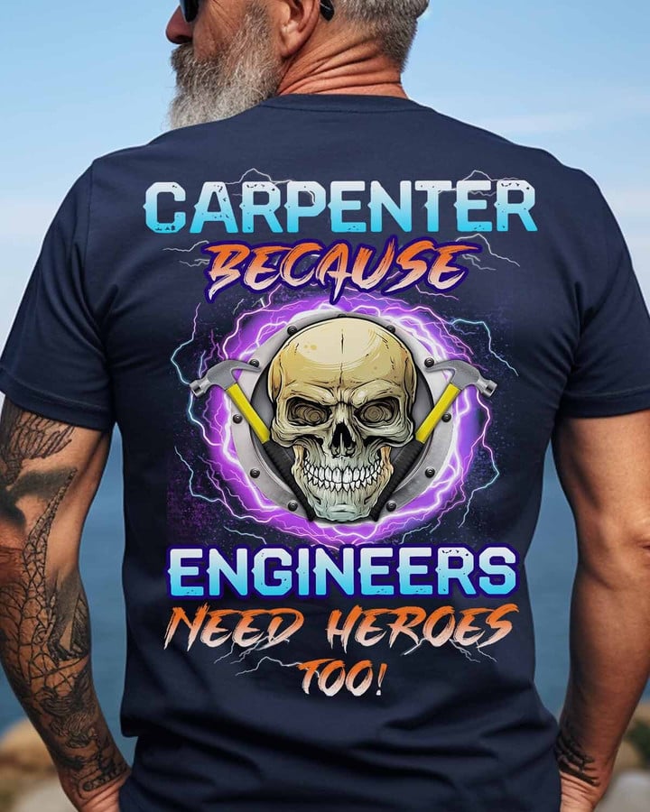 Carpenter Because Engineers Need Heroes Too-T-shirt-#M180124HEROS15BCARPZ6