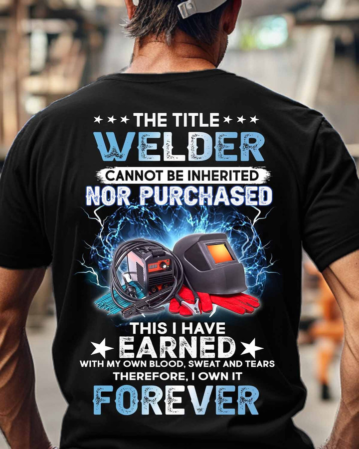 The Title Welder Cannot be Inherited Nor Purchased-T-shirt-#M190124IOWN18BWELDZ8