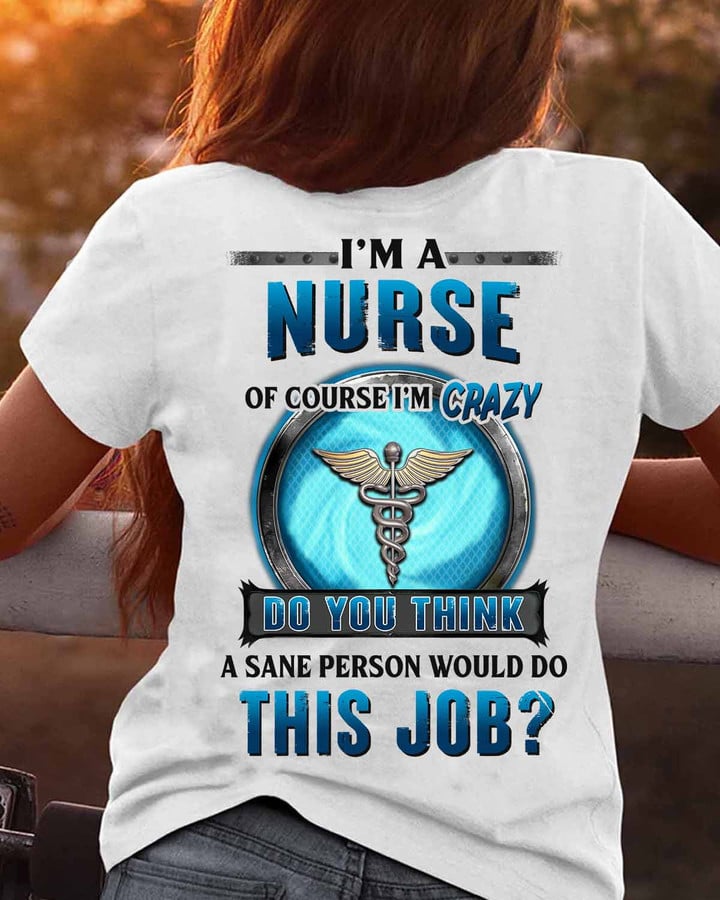 I'm a Nurse of course I'm crazy-T-shirt-#F080224DOTHI20BNURSZ4
