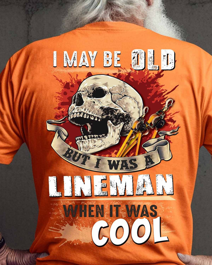 I May Be Old but I Was a Lineman When It Was Cool-T-shirt-#M100224WASCO9BLINEZ6