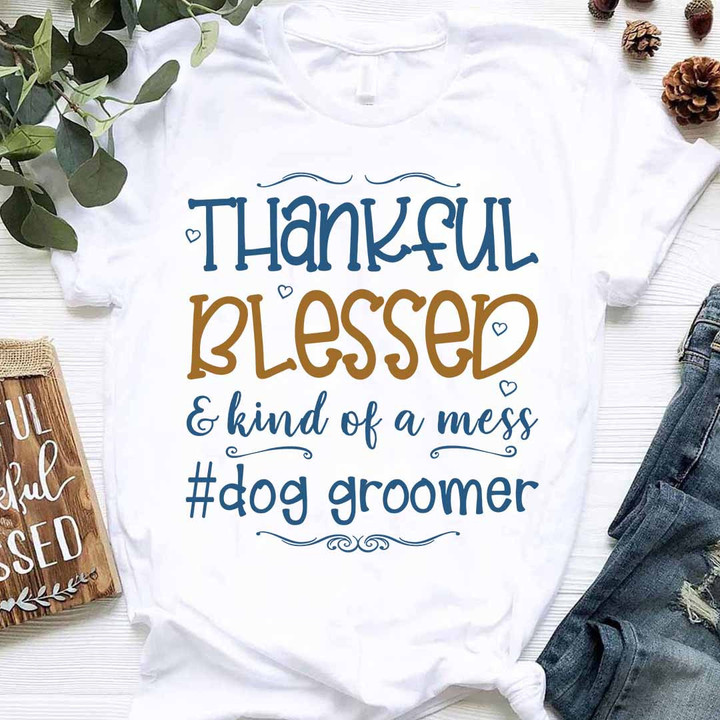 Blessed Dog Groomer-T-shirt-#F150324KINDOF1FDOGRZ4