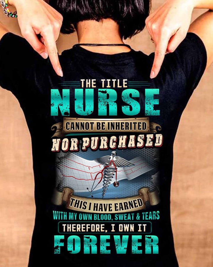 The Title Nurse cannot be Inherited nor purchased-T-shirt-#F200424IOWN21BNURSZ4