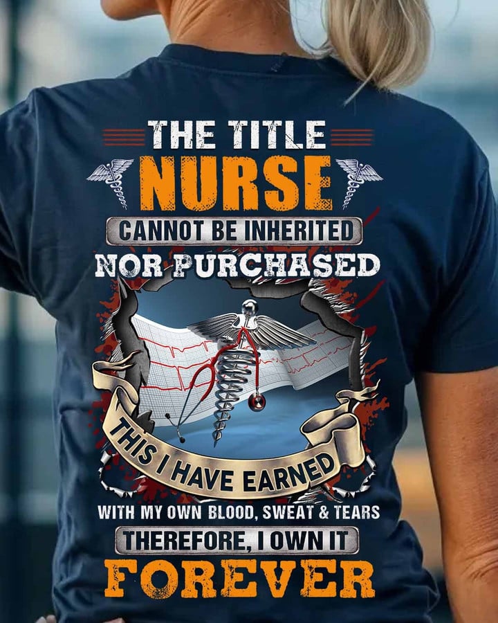 The title Nurse cannot be inherited nor purchased-T-shirt-#F200424IOWN10BNURSZ4