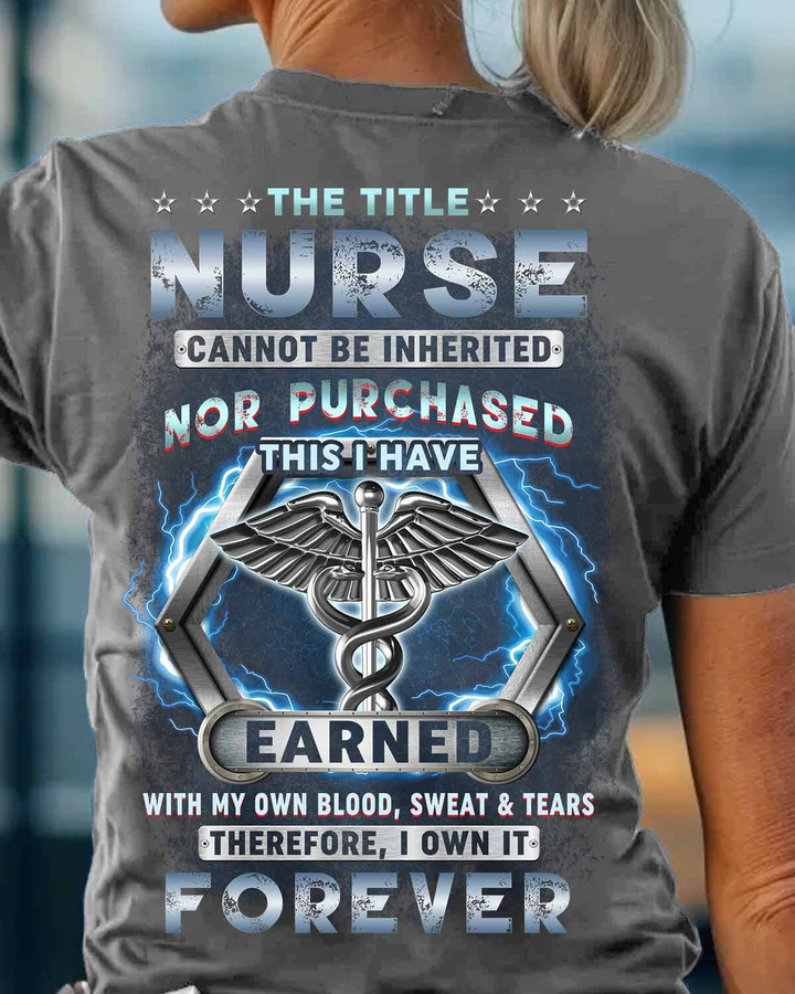 The title Nurse cannot be inherited nor purchased-T-shirt-#F240424IOWN1BNURSZ5
