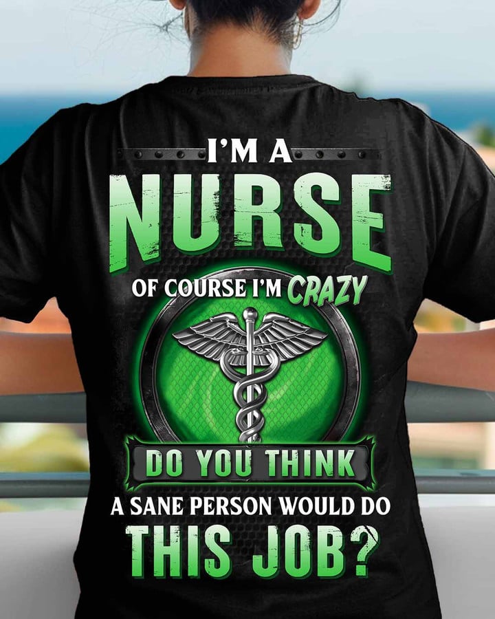 I am a Nurse of Course I am Crazy-T-shirt-#F250424DOTHI14BNURSZ8