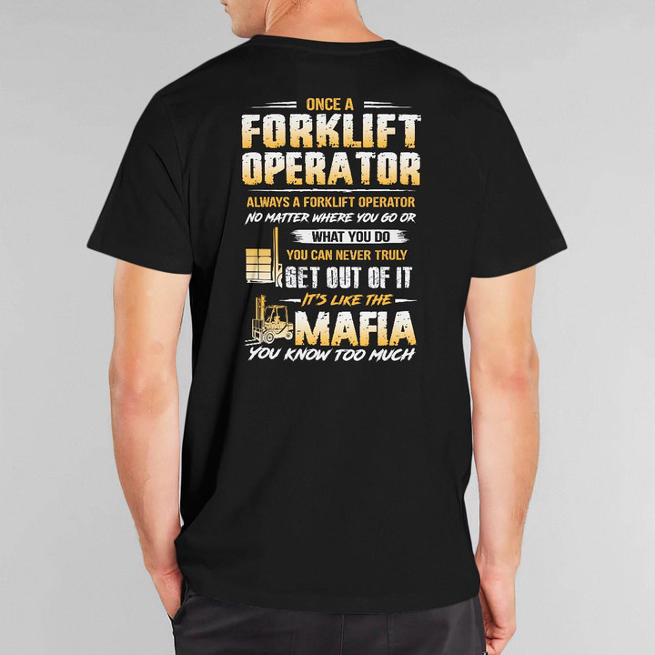 Forklift Operator It's Like a Mafia- Black -ForkliftOperator- T-shirt -#051122TRULY23BFOOPZ6
