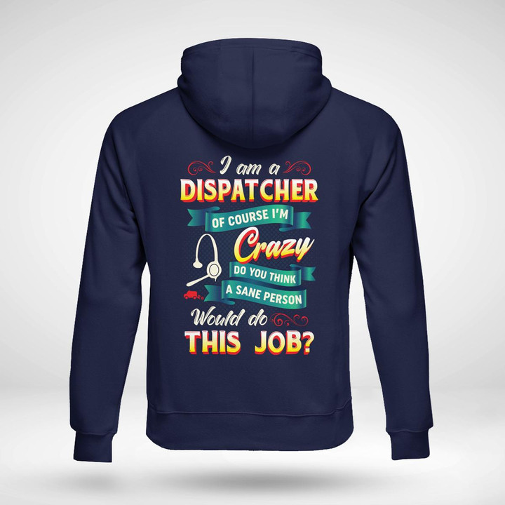 I am a Dispatcher of Course i'm Crazy- Navy Blue -Dispatcher- Hoodie -#181022DOTHI11BDISPZ4