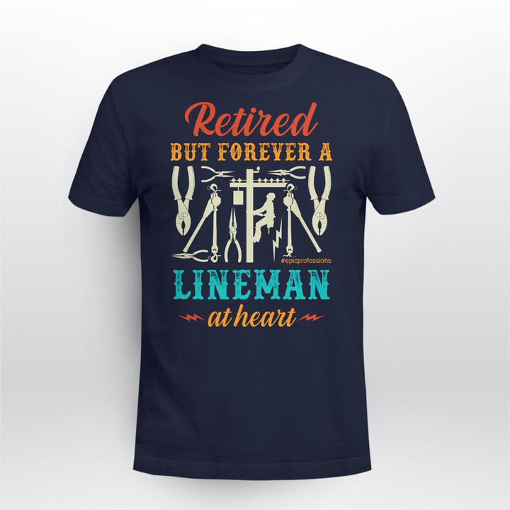 Retired But Forever a Lineman at Heart- Navy Blue -Lineman- T-shirt -#300922ATHEART12FLINEZ6