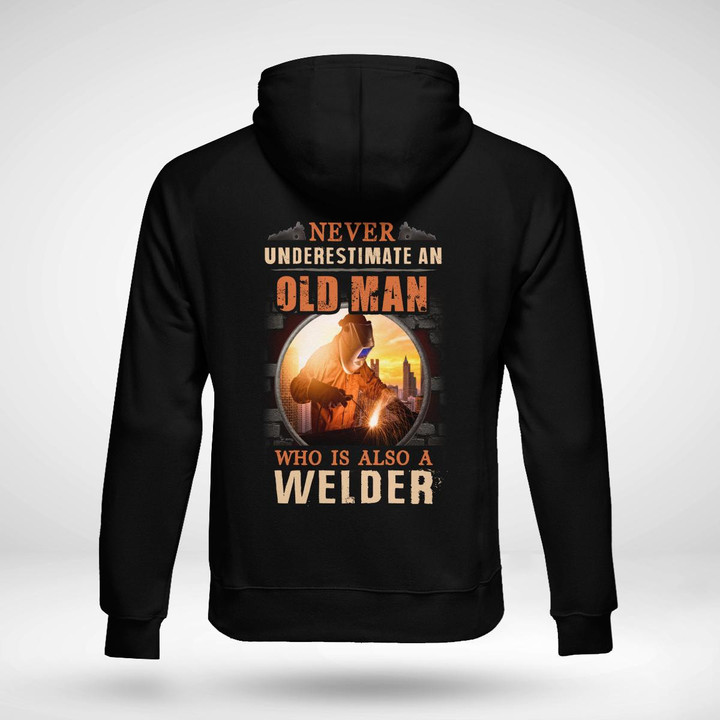 Black Welder Hoodie - Never Underestimate an Old Man Who is Also a Welder