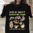 God Is Great Sloths Are Good And People Are Crazy T-Shirt Funny Cloth Shirts Theme