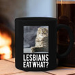 Lesbians Eat What Mug Funny Cat Meme Lesbians Eat What Coffee Mug Cup Gifts