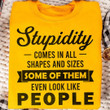 Stupidity Comes In All Shapes And Sizes Some Of Them Shirt Sarcastic Tee Shirts Quotes