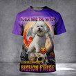 Never Mind The Witch Beware Of The Bichon Frise 3D Shirt Dog Theme Cute Halloween Clothes Gift