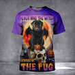 Never Mind The Witch Beware Of The Pug 3D Shirt Funny Halloween T-Shirt Gifts For Pug Lovers