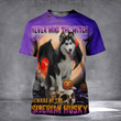 Never Mind The Witch Beware Of The Siberian Husky 3D Shirt Scary Dog Halloween T-Shirt Gift