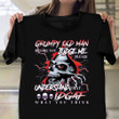 Skull Grumpy Old Man Shirt Merchandise Grumpy Old Men Clothing Skull Graphic Tee