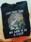 I Can't Work Today My Arm Is In A Cast Fishing Shirts For Men Fishing Themed Gifts