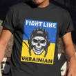 Fight Like Ukrainian T-Shirt Support Ukraine Merchandise Shirt Apparel Gifts