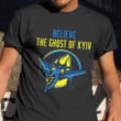 The Ghost Of Kyiv Shirt Believe Ghost Of Kiev Shirt Stand With Ukraine Apparel