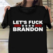 Lets Fuck Brandon Shirt Anti Biden Clothing FJB Apparel