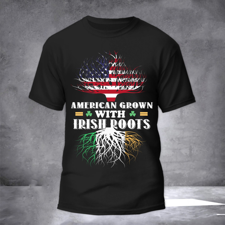 American Grown With Irish Roots T-Shirt Proud Irish St Patrick's Day Men's Apparel