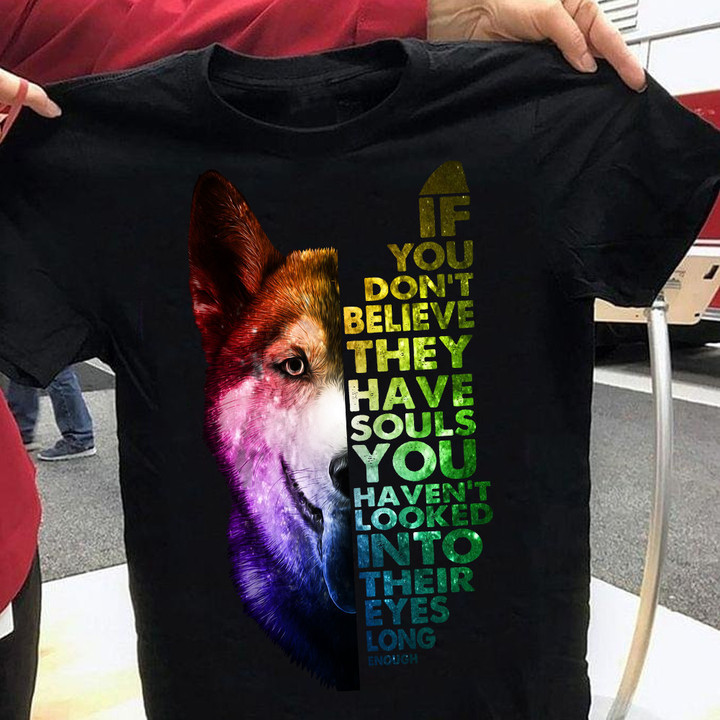 Husky If You Don't Believe They Have Souls T-Shirt Husky Owner Sayings For Shirts Gift For Men