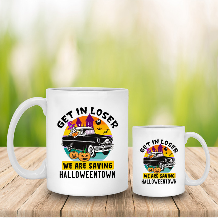 Halloween Mug Get In Loser We're Saving Halloweentown Funny Coffee Mugs Merch