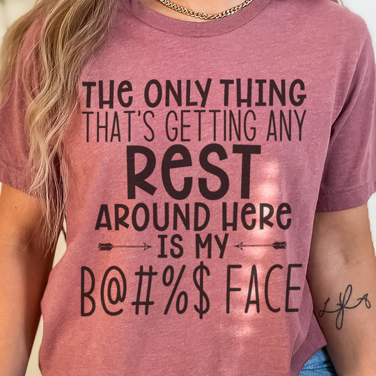 The Only Thing That's Getting Any Rest Here T-Shirt Funny Womens statement Shirts