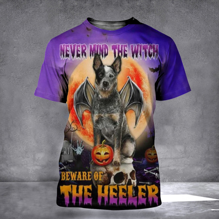 Never Mind The Witch Beware Of The Heeler 3D Shirt Happy Halloween T-Shirt Dog Lovers Gift