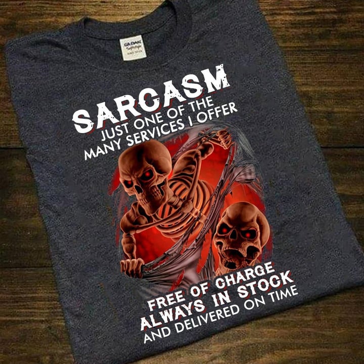 Skull Sarcasm Just One Of The Many Services I Offer T-Shirt With Sarcastic Quotes