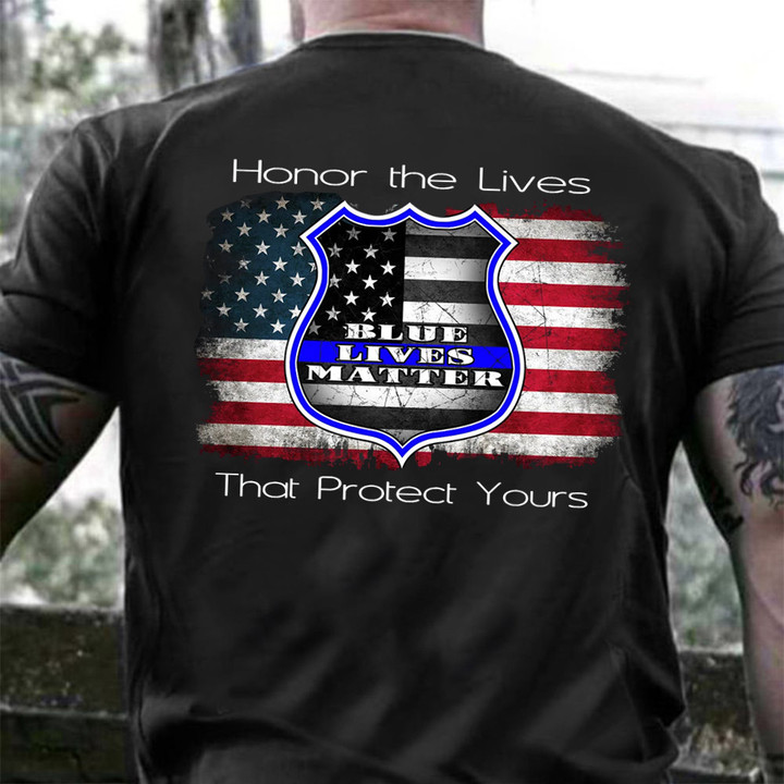 Blue Lives Matter Shirt Thin Blue Line American Flag Honor The Lives That Protect Yours